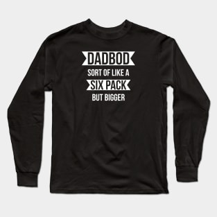 Dad Bod Sort of Like A Sox Pack But Bigger Long Sleeve T-Shirt